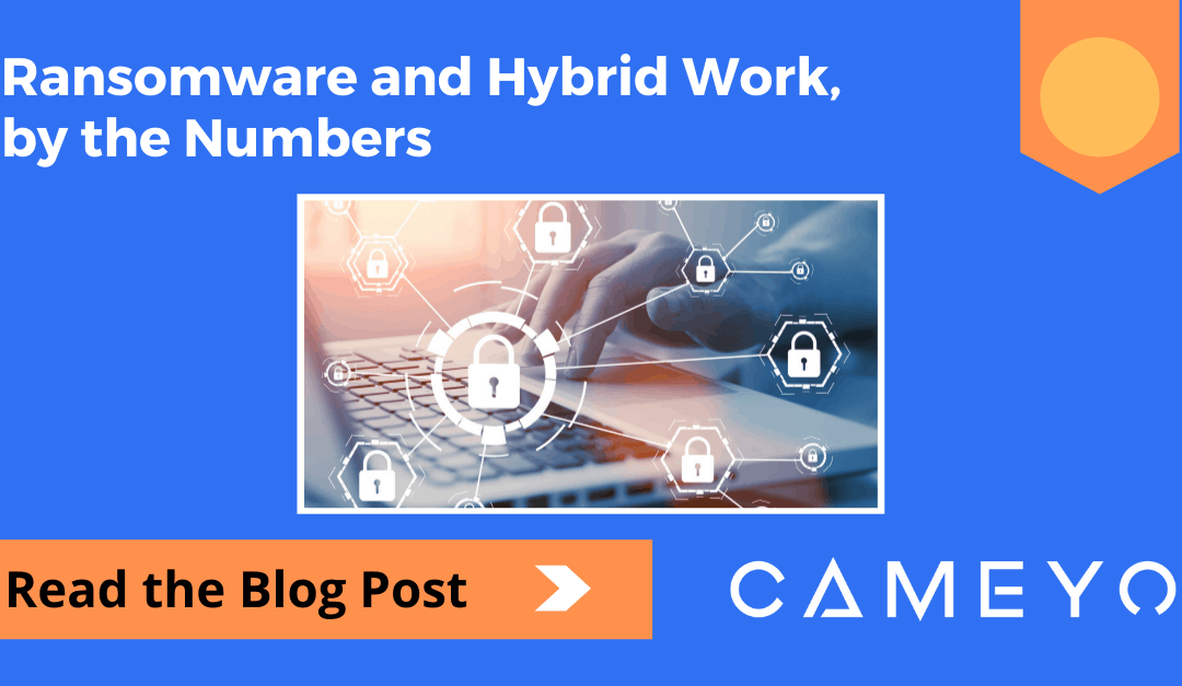 Ransomware and Hybrid Work, by the Numbers