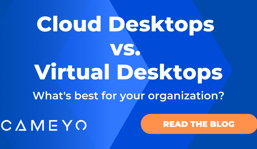 What are Virtual Desktops, and What’s Right for You?