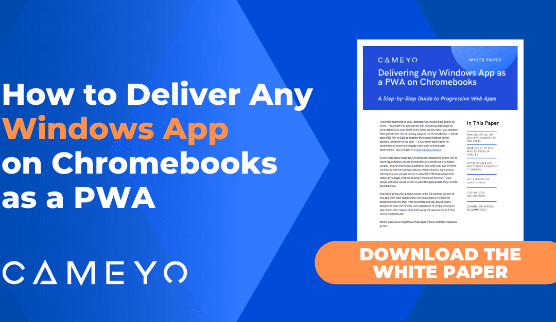 White Paper – Deliver Any Windows App as a PWA on Chrome OS