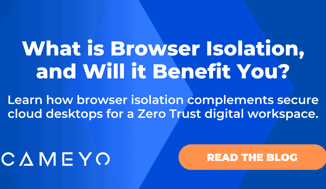 What is Browser Isolation, and Will it Benefit You?
