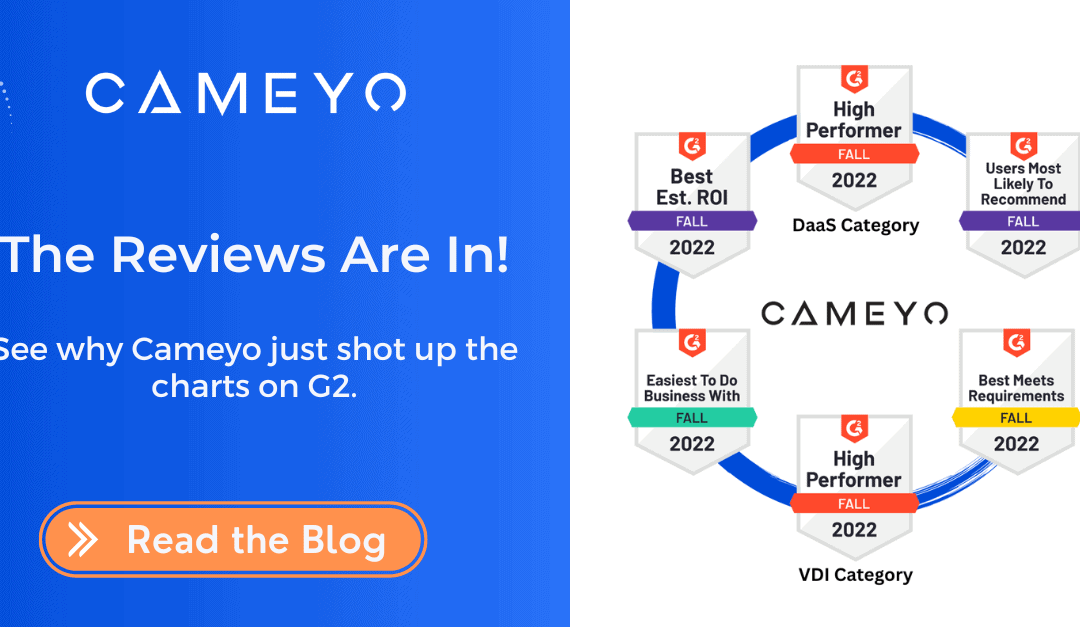 The Reviews Are In: See Why Cameyo Just Shot Up the Charts on G2