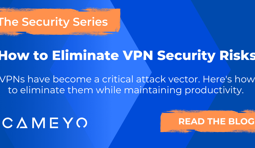 How to Eliminate VPN Security Risks