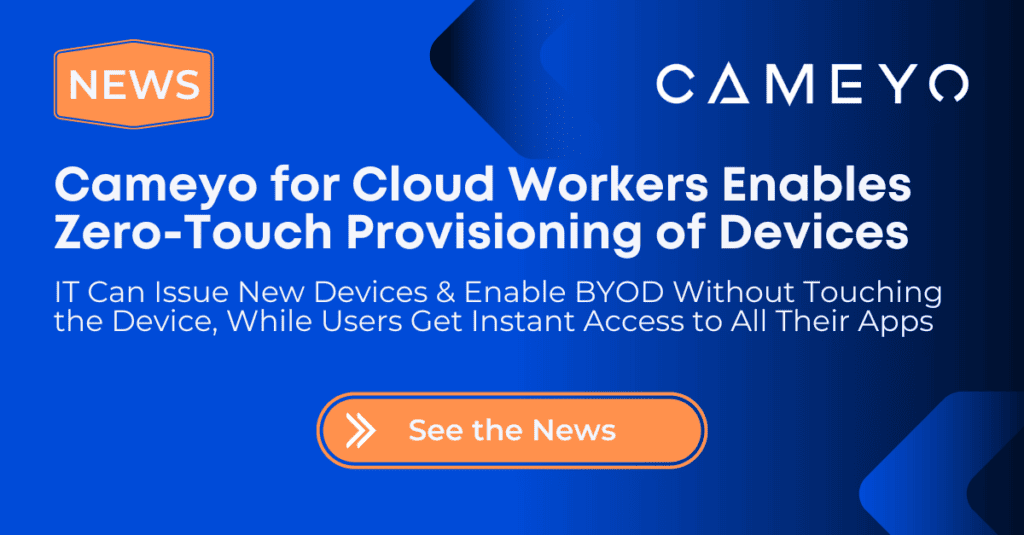 Cameyo Introduces “Cloud Worker” Edition to Simplify BYOD and Change Management