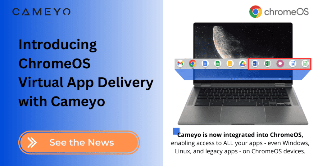 ChromeOS Enables Virtual App Delivery with Cameyo