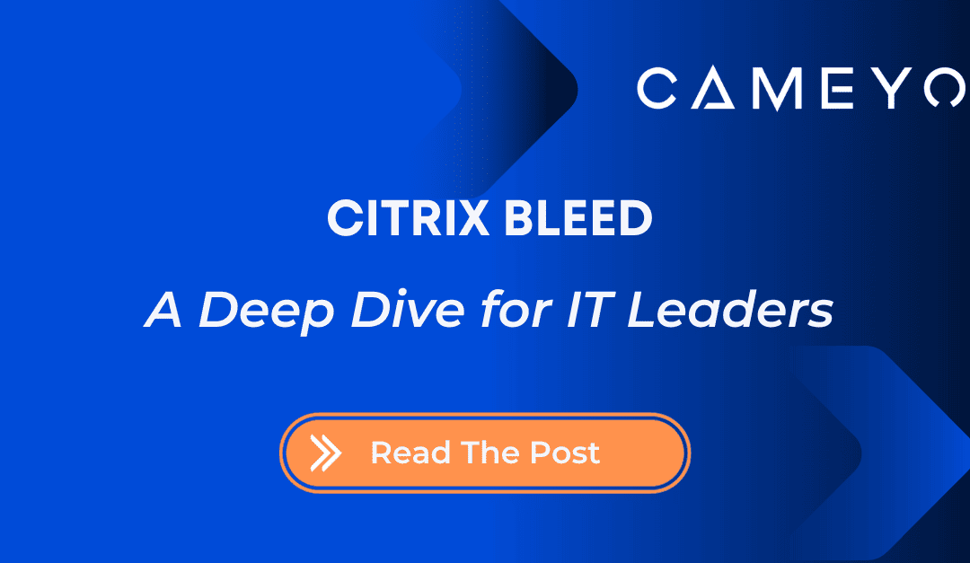 Citrix Bleed: A Deep Dive for IT Leaders